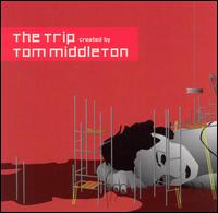 Tom Middleton - The Trip lyrics