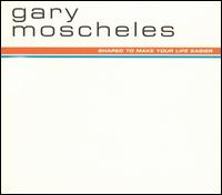 Gary Moscheles - Shaped to Make Your Life Easier lyrics