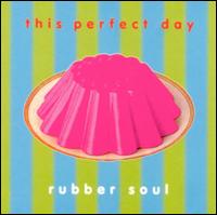 This Perfect Day - Rubber Soul lyrics