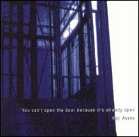 Koji Asano - You Can't Open the Door Because It's Already Open lyrics