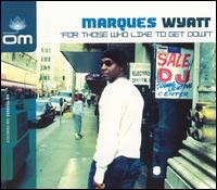 Marques Wyatt - For Those Who Like to Get Down lyrics