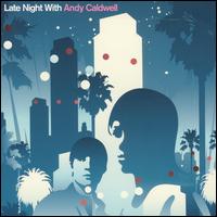 Andy Caldwell - Late Night With Andy Caldwell lyrics