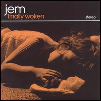 Jem - Finally Woken lyrics