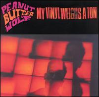 Peanut Butter Wolf - My Vinyl Weighs a Ton lyrics