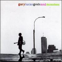 Gary Lucas - Gods and Monsters lyrics