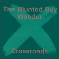 Blunted Boy Wonder - Crossroads lyrics