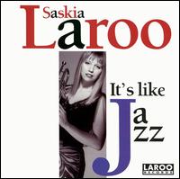 Saskia Laroo - It's Like Jazz lyrics