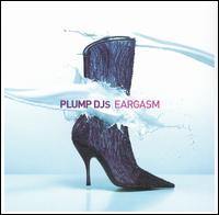 Plump DJs - Eargasm lyrics