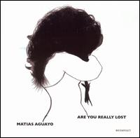 Matias Aguayo - Are You Really Lost lyrics