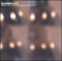Scannerfunk - Wave of Light by Wave of Light lyrics