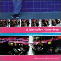 DJ John Kelley - Knee Deep lyrics