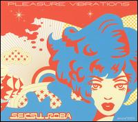 Seksu Roba - Pleasure Vibrations lyrics