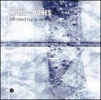 Koma & Bones - Blinded by Science lyrics