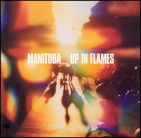 Manitoba - Up in Flames lyrics