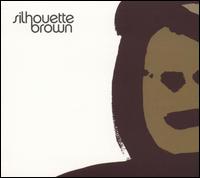 Silhouette Brown - Silhouette Brown lyrics