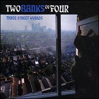 Two Banks of Four - Three Street Worlds lyrics