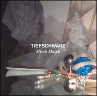 Tiefschwarz - Misch Masch lyrics