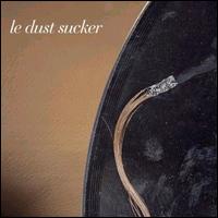 Le Dust Sucker - Le Dust Sucker lyrics