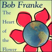 Bob Franke - The Heart of the Flower lyrics