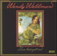 Wendy Waldman - Love Has Got Me lyrics