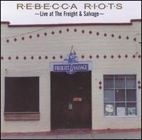 Rebecca Riots - Live at the Freight and Salvage lyrics