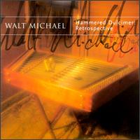 Walt Michael - Hammered Dulcimer: Retrospective lyrics