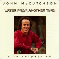 John McCutcheon - Water from Another Time lyrics
