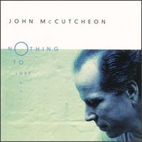 John McCutcheon - Nothing to Lose lyrics