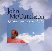 John McCutcheon - Sprout Wings and Fly lyrics