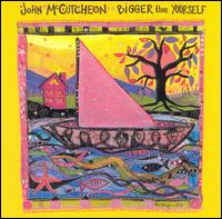 John McCutcheon - Bigger Than Yourself lyrics