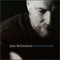 John McCutcheon - Storied Ground lyrics