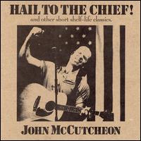 John McCutcheon - Hail to the Chief! lyrics