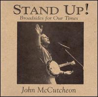 John McCutcheon - Stand Up!: Broadsides for Our Times lyrics