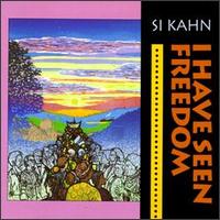 Si Kahn - I Have Seen Freedom lyrics