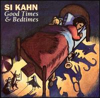 Si Kahn - Good Times and Bedtimes lyrics