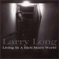 Larry Long - Living in a Rich Man's World lyrics