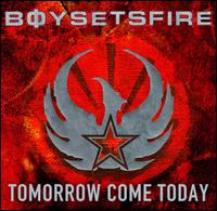 Boy Sets Fire - Tomorrow Come Today lyrics