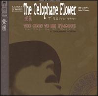 The Celophane Flower - Too Good to Be Famous lyrics