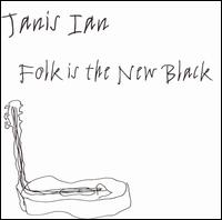 Janis Ian - Folk Is the New Black lyrics
