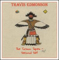 Travis Edmonson - The Tucson Tapes: The Second Set [live] lyrics