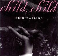 Erik Darling - Child, Child lyrics
