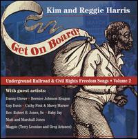 Kim & Reggie Harris - Get on Board: Underground Railroad and Civil War Songs, Vol. 2 lyrics