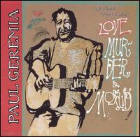 Paul Geremia - Love, Murder and Mosquitos lyrics
