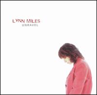 Lynn Miles - Unravel lyrics