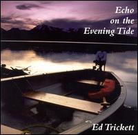 Ed Trickett - Echo on the Evening Tide lyrics