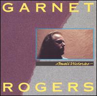 Garnet Rogers - Small Victories lyrics