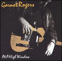 Garnet Rogers - At a High Window lyrics