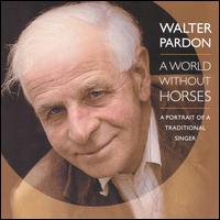 Walter Pardon - A World Without Horses lyrics