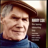 Harry Cox - The Bonny Labouring Boy: Traditional Songs & Tunes From a Norfolk Farm Worker lyrics