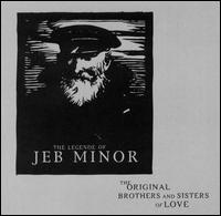 The Original Brothers and Sisters of Love - The Legende of Jeb Minor lyrics